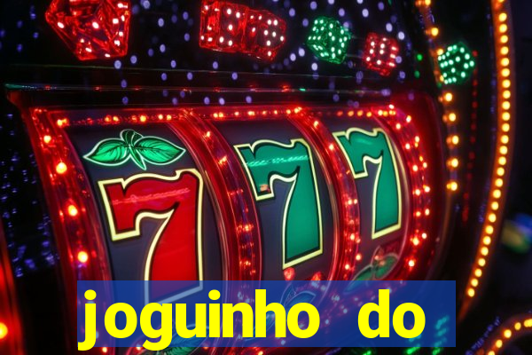 joguinho do tigrinho que ganha dinheiro