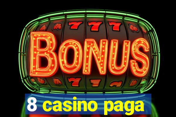 8 casino paga