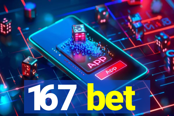 167 bet