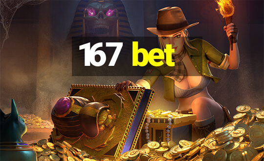 167 bet