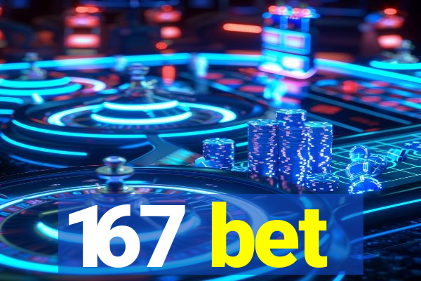 167 bet