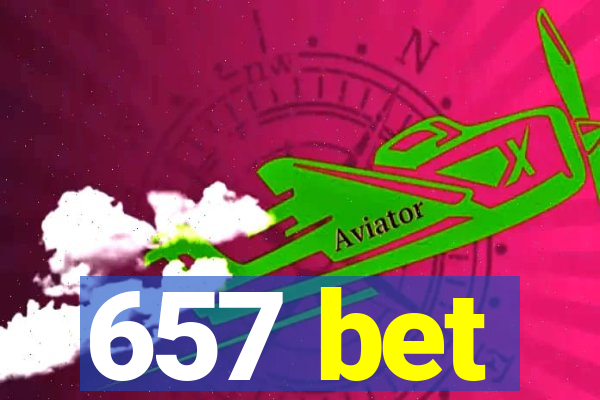 657 bet