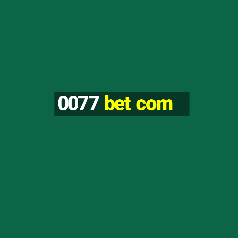 0077 bet com