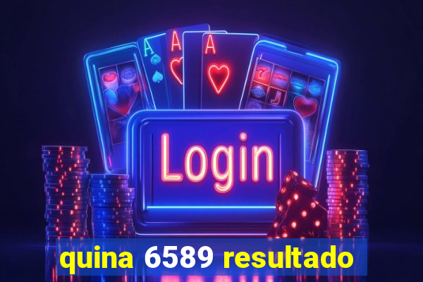 quina 6589 resultado