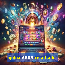 quina 6589 resultado