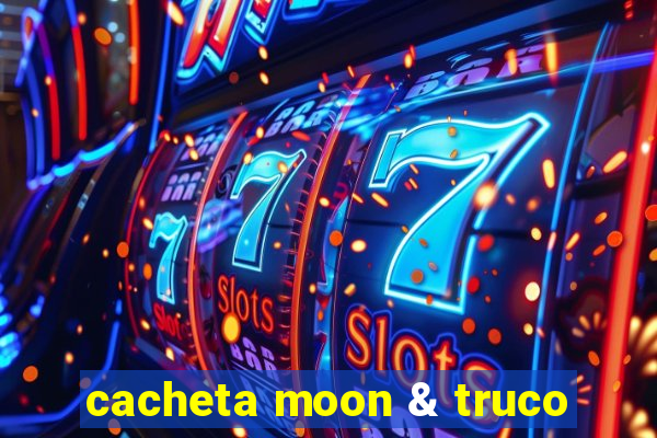 cacheta moon & truco