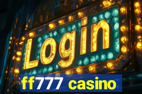 ff777 casino