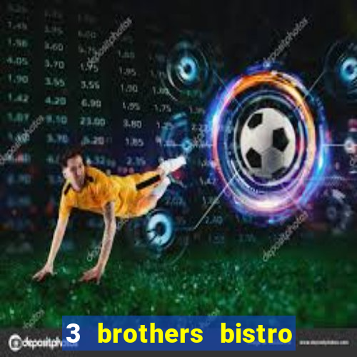 3 brothers bistro & casino menu