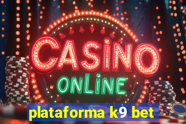 plataforma k9 bet