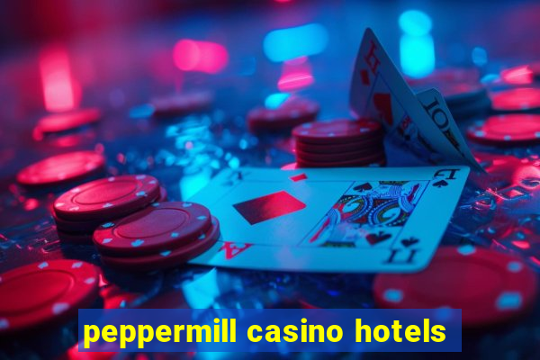 peppermill casino hotels