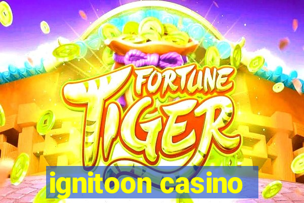 ignitoon casino