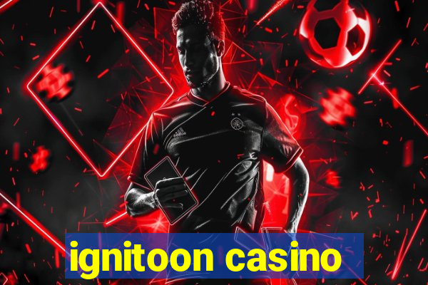 ignitoon casino