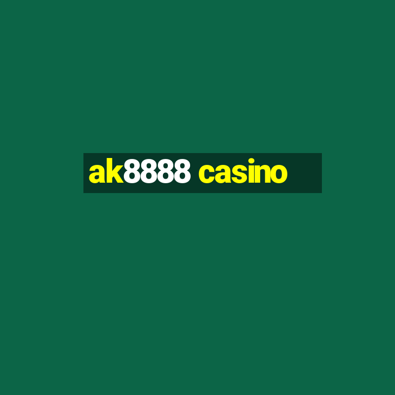 ak8888 casino