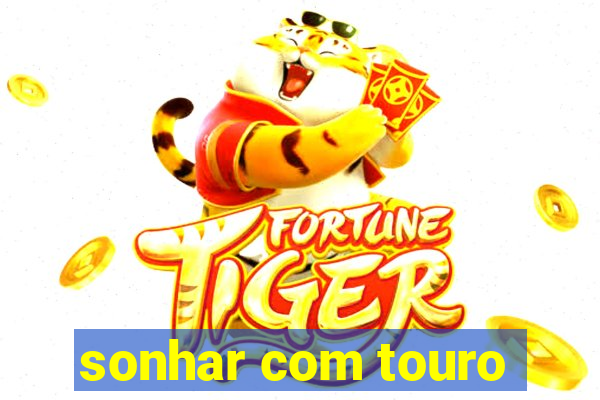 sonhar com touro