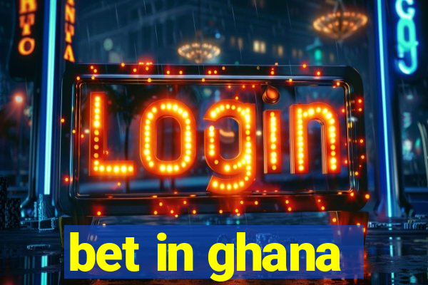 bet in ghana