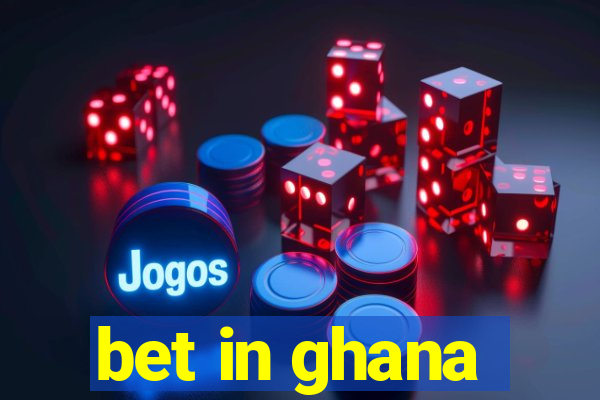 bet in ghana