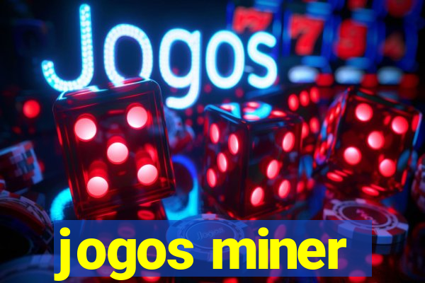 jogos miner