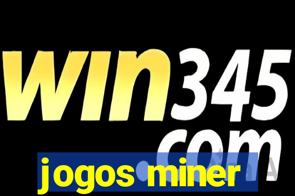 jogos miner