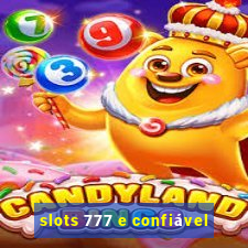 slots 777 e confiável