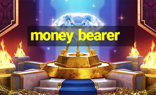 money bearer