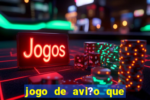 jogo de avi?o que ganha dinheiro