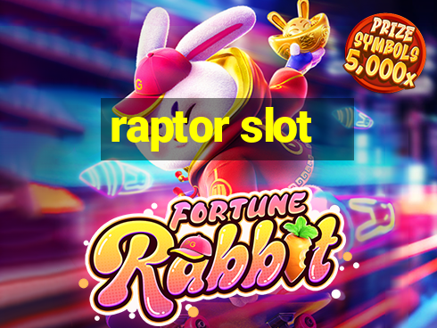 raptor slot