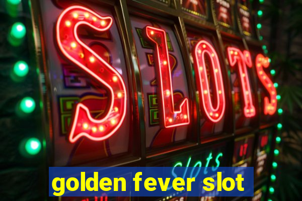 golden fever slot