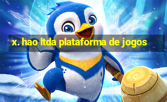 x. hao ltda plataforma de jogos