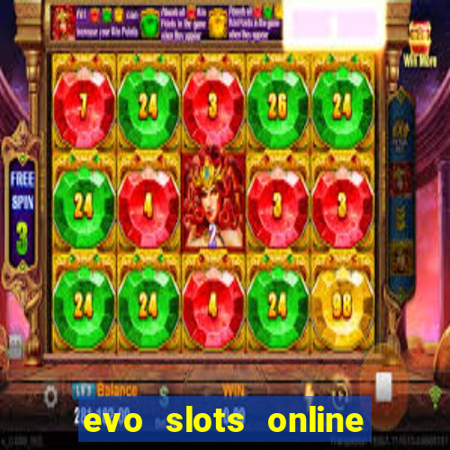 evo slots online casino 777