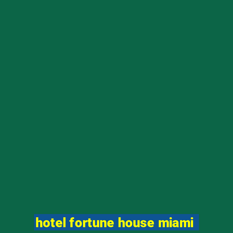 hotel fortune house miami