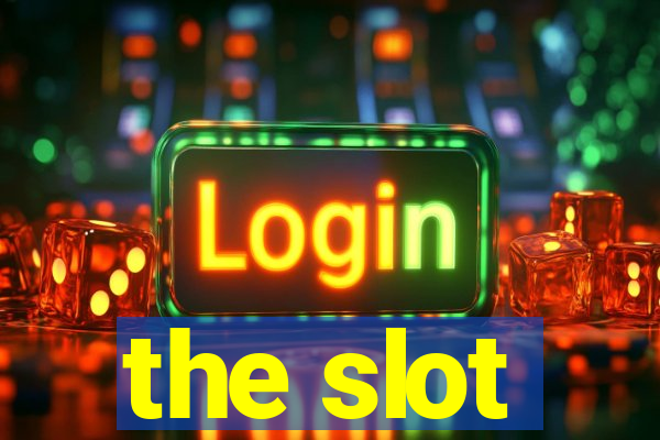 the slot