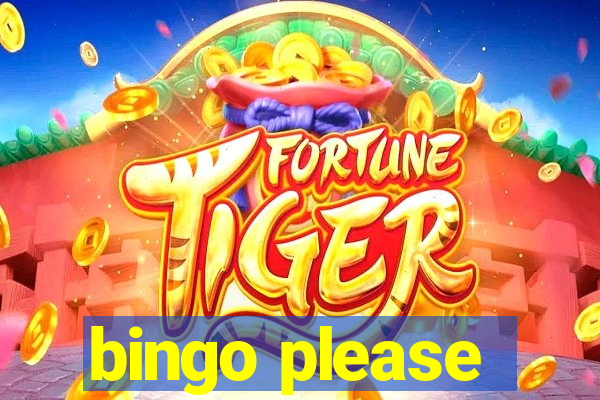 bingo please