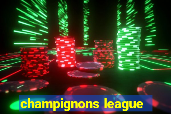 champignons league