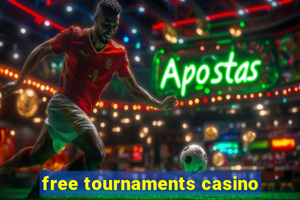 free tournaments casino