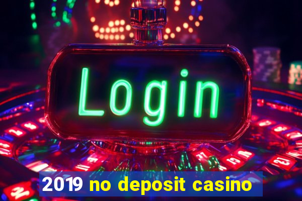 2019 no deposit casino