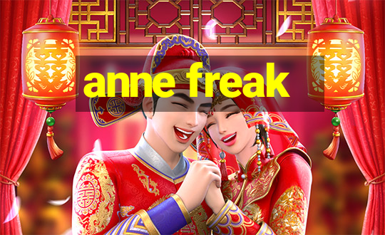 anne freak