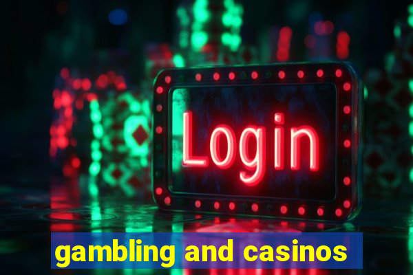 gambling and casinos