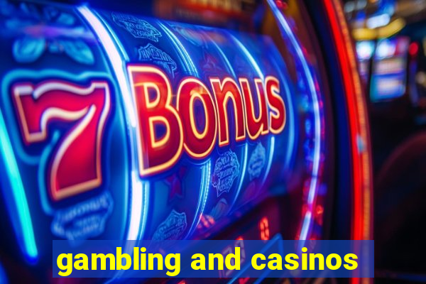 gambling and casinos