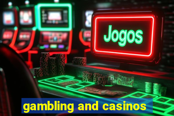 gambling and casinos