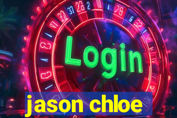 jason chloe