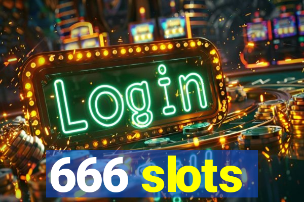 666 slots