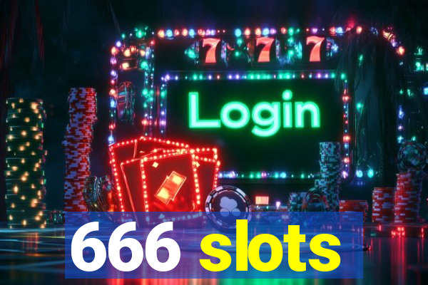 666 slots