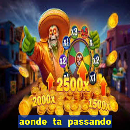 aonde ta passando o jogo