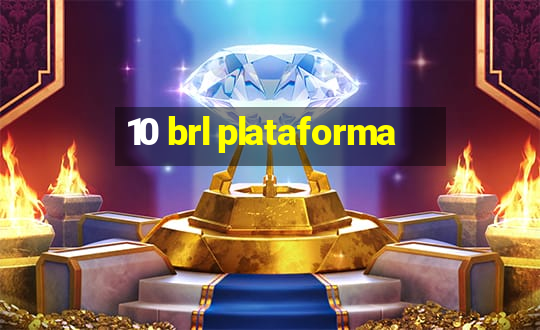 10 brl plataforma