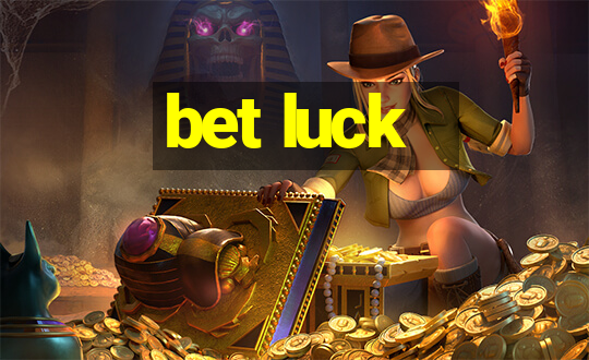 bet luck