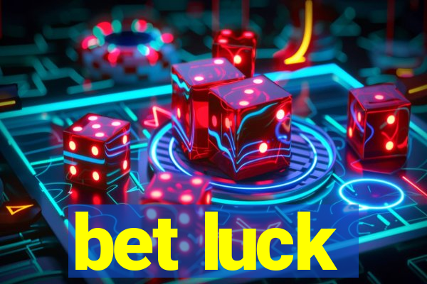 bet luck