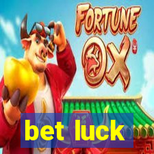 bet luck