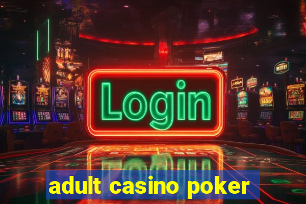 adult casino poker