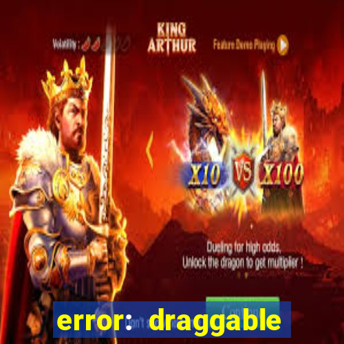 error: draggable element must have an item slot