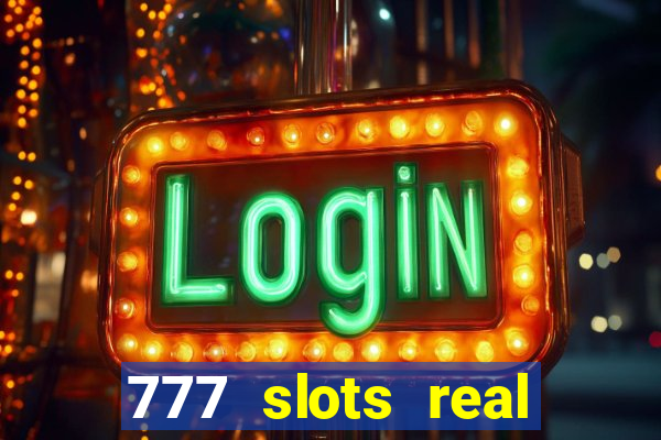 777 slots real cassino online